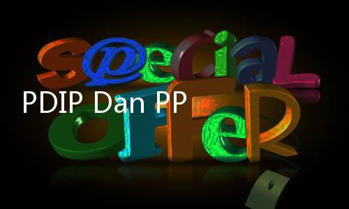 PDIP Dan PPP Berkoalisi Menangkan Ganjar Pranowo
